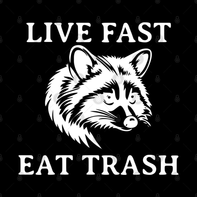 Live Fast Eat Trash by erythroxian-merch