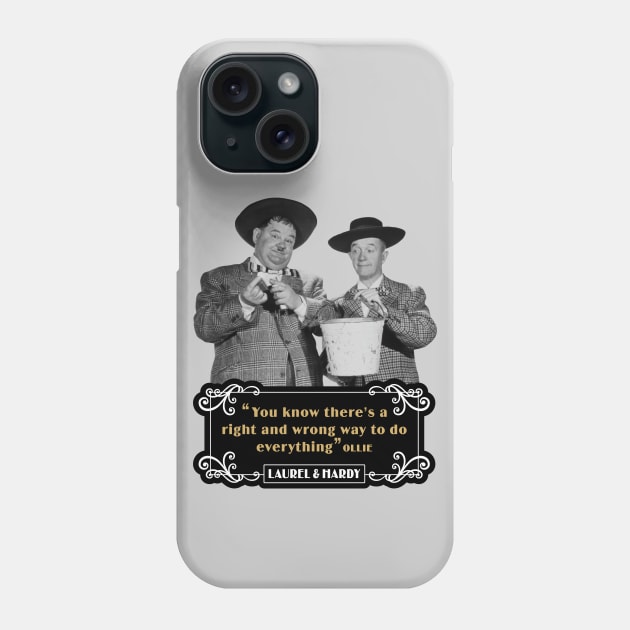 Laurel & Hardy Quotes: 'You Know There's A Right And Wrong Way To Do Everything’ Phone Case by PLAYDIGITAL2020