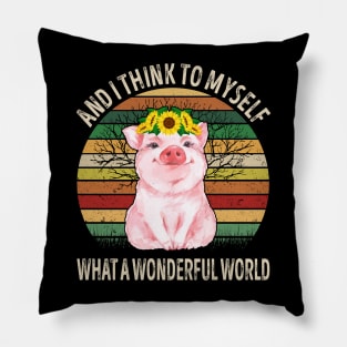 And I Think To Myself What A Wonderful World Pig Pillow