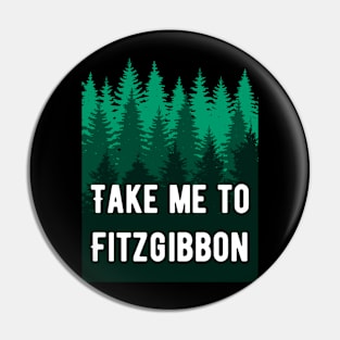 Take Me To Fitzgibbon Pin