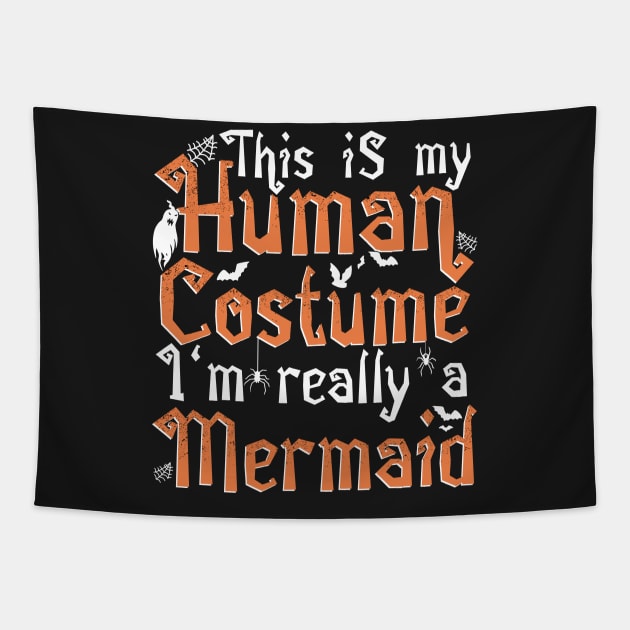 This Is My Human Costume I'm Really A Mermaid - Halloween print Tapestry by theodoros20