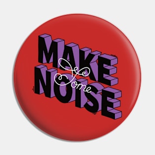 Make some noise Pin