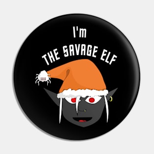 I'M THE SAVAGE ELF Pin