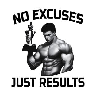 No Excuses, Just Results T-Shirt