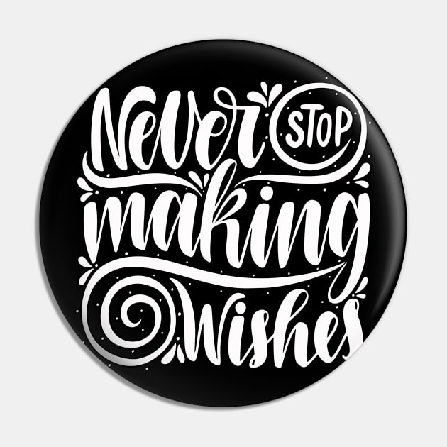 Never Stop Making Wishes Motivational Inspirational Quotes in Text Art Design For Minimalism and   Scandinavian concept Pin by familycuteycom