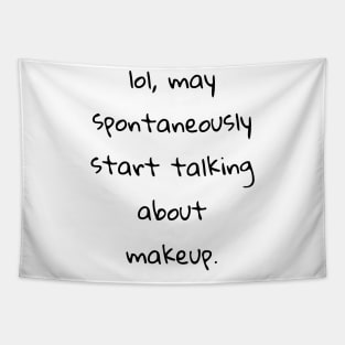 lol may spontaneously start talking about makeup Tapestry