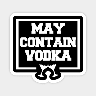 May contain vodka Magnet