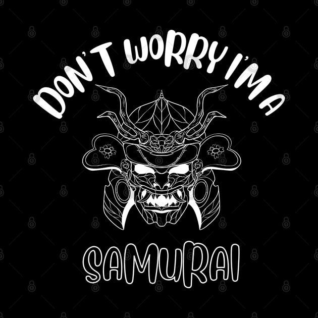 Don't Worry I'm A Samurai by NivousArts