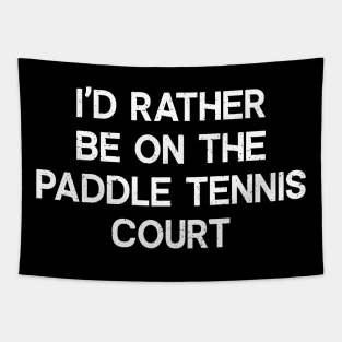 Dink and Drive Straight to the Paddle Tennis Court Tapestry