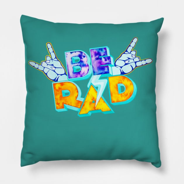 Be Rad Pillow by ruta13art