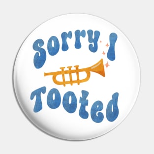 Sorry I tooted trumpet farting Pin