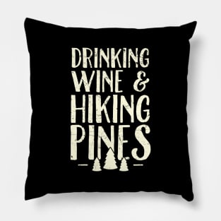 Drinking wine and hiking pines Pillow