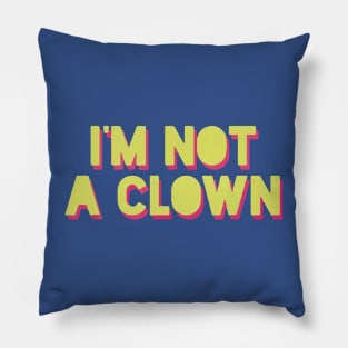 i'm not your clown1 Pillow