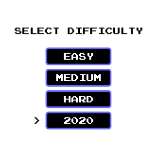 2020 difficulty T-Shirt