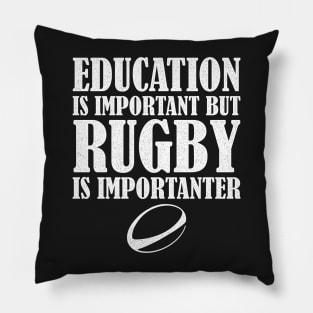 Education Is Important But Rugby Is Importanter Pillow