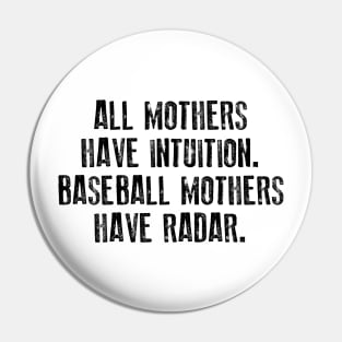 All Mothers Have Intuition Baseball Mothers Have Radar Pin