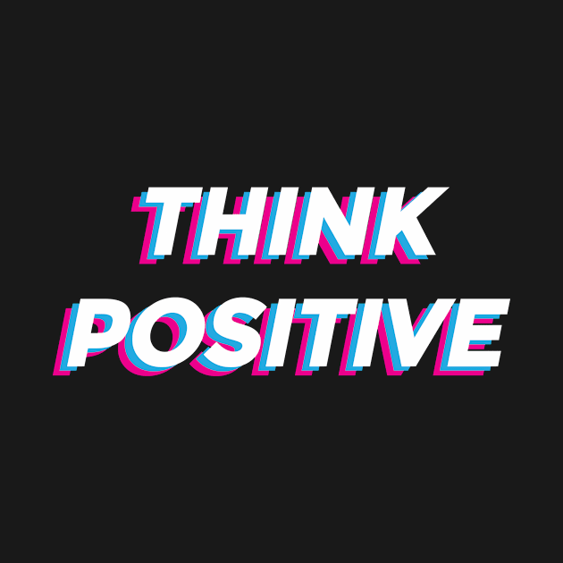 Think Positive Inspirational Graphic by WeTheYouth