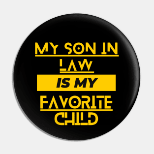 My Son In Law Is My Favorite Child Pin