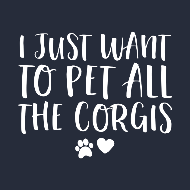 I Just Want To Pet All The Corgis Puppy Mom Dog Mama Gift by 14thFloorApparel