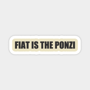 fiat is the ponzi Magnet