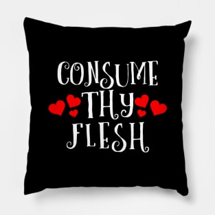 Consume Thy Flesh Pillow