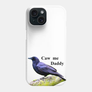 Caw Me Daddy Phone Case