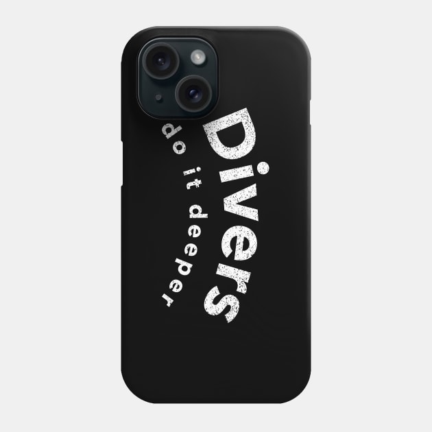 Divers do it deeper Phone Case by schmomsen