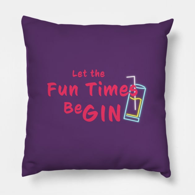 Let the fun times be gin! Pillow by Room Thirty Four