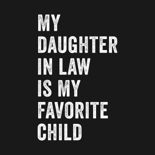 My Daughter In Law Is My Favorite Child T-Shirt