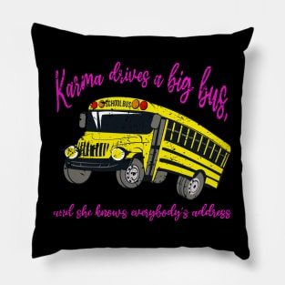 Karma Drives A Big Bus Pillow