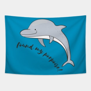 Found My Porpoise - Funny Porpoise Gifts Tapestry