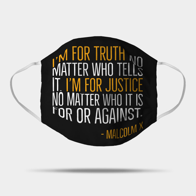 Black History, I'm For Truth, Malcolm X Quote, African American - Black History - Mask | TeePublic