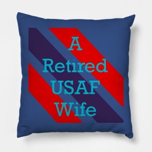 A Retired USAF Wife Pillow