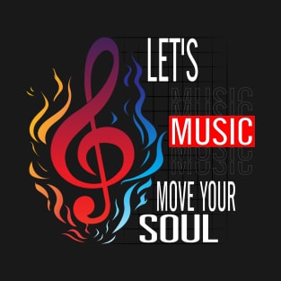 Let music move your soul T-Shirt