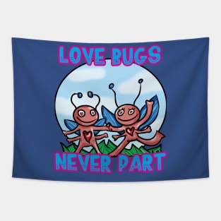 Love Bugs Never Part! Tapestry