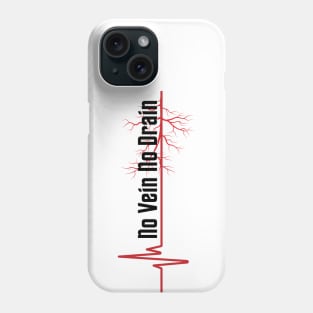 No Vein No Drain Phone Case