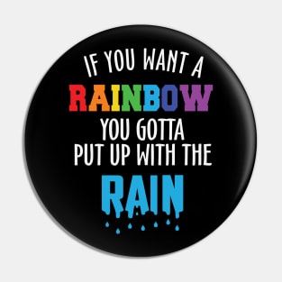 If You Want the Rainbow Put Up the Rain Pin