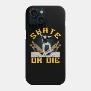 Skate Or Die Phone Case