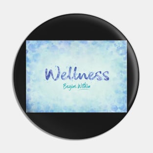 Wellness Begins Within Pin