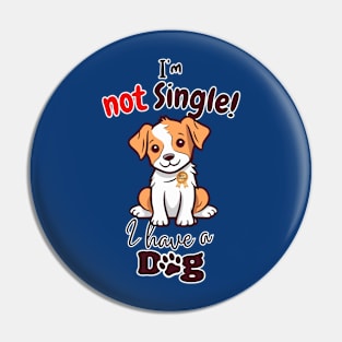 I'm Not Single, I Have A Dog Pin