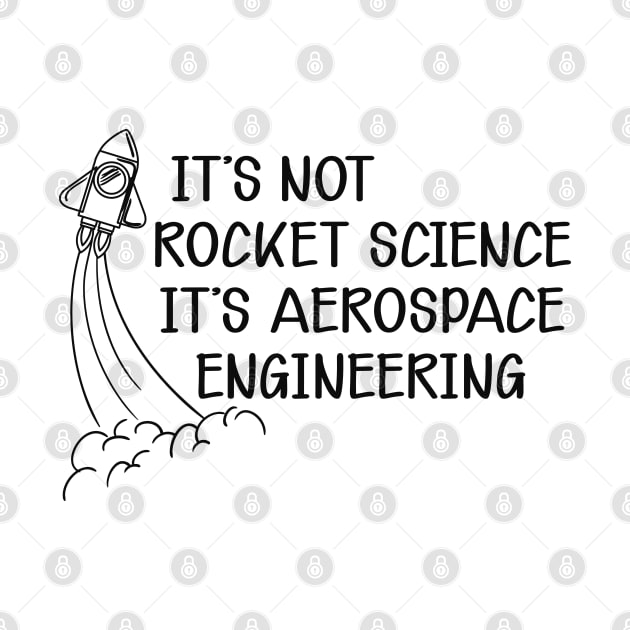 Aerospace Engineer - It's not rocket science It's aerospace engineering by KC Happy Shop