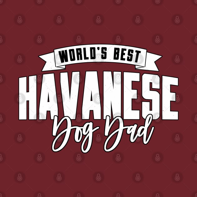 Havanese, World's Best Dog Dad by Rumble Dog Tees