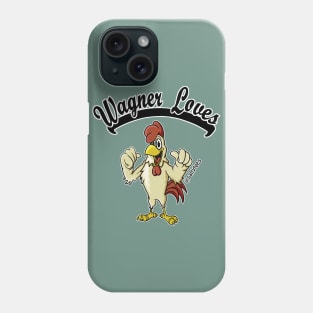 Wagner Loves ________. Phone Case