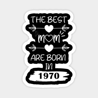 The Best Mom Are Born in 1970 Magnet