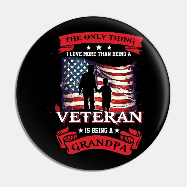 Veteran The Only Thing I Love More Than Being A Veteran Is Being A Grandpa Pin by ladonna marchand