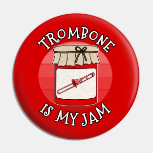 Trombone Is My Jam Trombonist Brass Musician Funny Pin