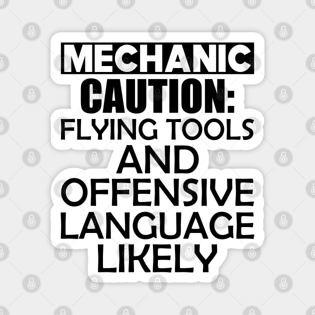 Mechanic Caution: Flying tools and offensive language likely Magnet by KC Happy Shop