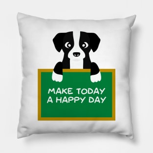 Advice Dog - Make Today A Happy Day Pillow