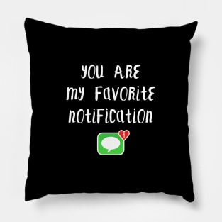 Long Distance Relationship: You Are My Favorite Notification Pillow