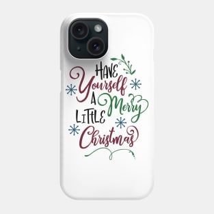 Have yourself a merry little Christmas Phone Case